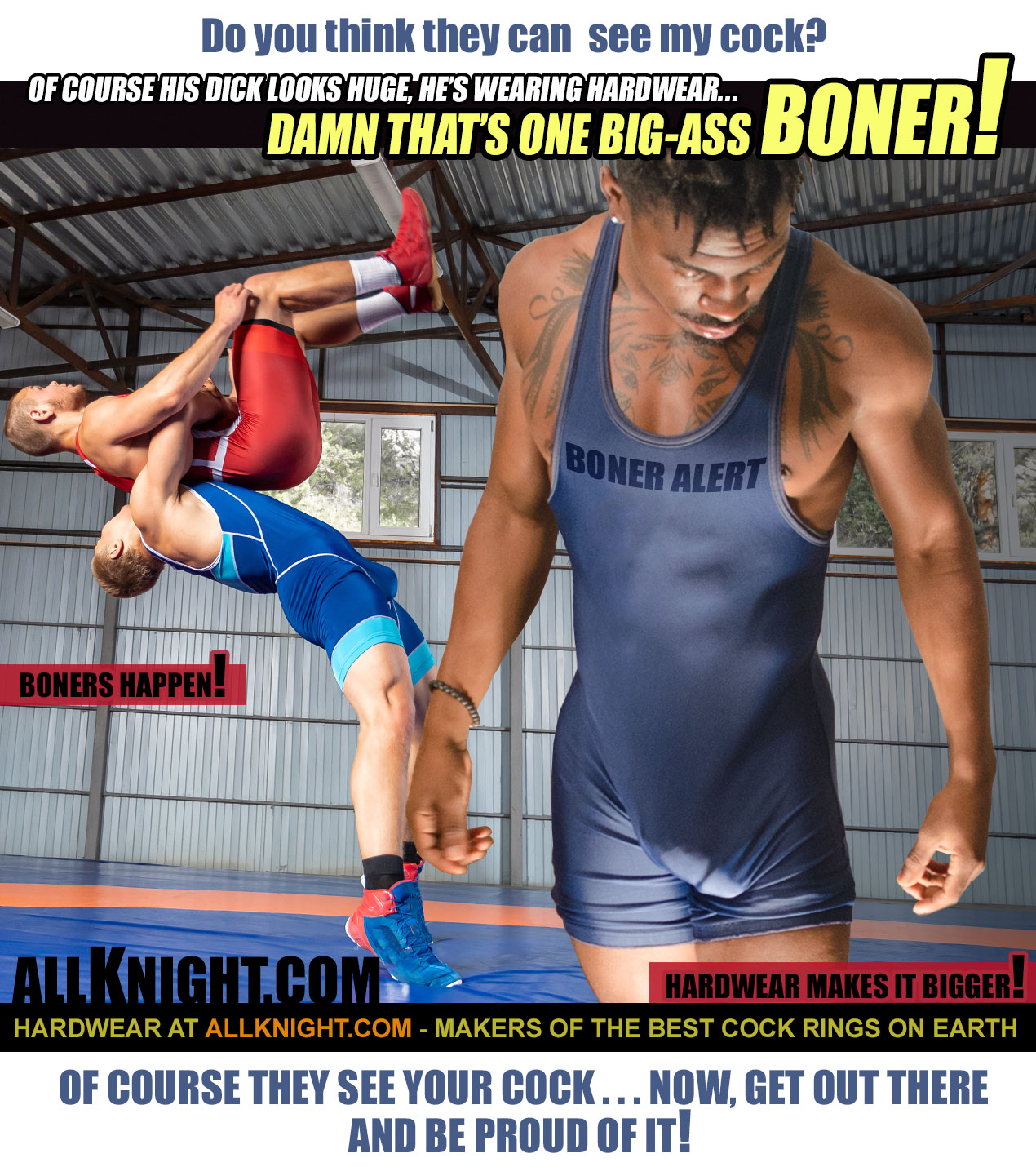 Wrestling Boner Alert: Wrestling and other contact sports are notorious for the fact that guys frequently get hard to some extent while rolling around with each other. Often embarrassing at first, many guys end up finding this unexpected side effect of the game to be an unspoken joy, and a physical representation of male aggressive energy. Indeed, many guys learn, especially later in life, that they want to fill out the front of their singlet, slacks, jeans, etc… with an eye-catching bulge. Hardwear gear and products are perfect to give you the shower size you’re after.