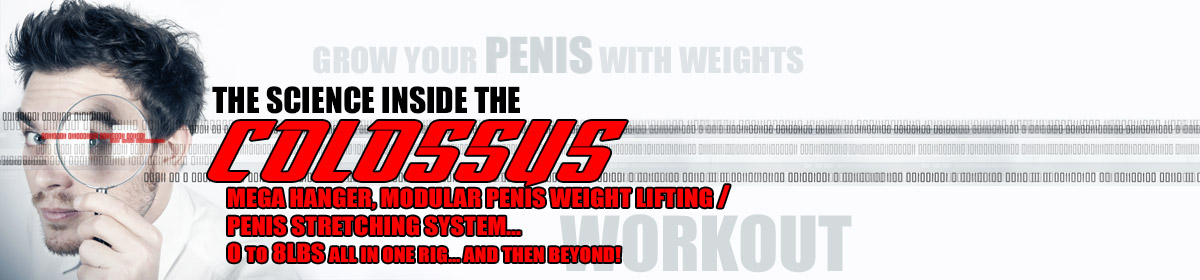 Penis weight hanging is one of the best ways to grow your junk, and the Colossus Mega Hanger is the most advanced penis hanger available... lets dick into the science a little deeper.